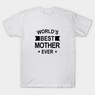 World’s Best Mother Ever Black Typography T-Shirt